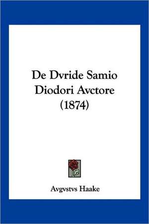 De Dvride Samio Diodori Avctore (1874) de Avgvstvs Haake