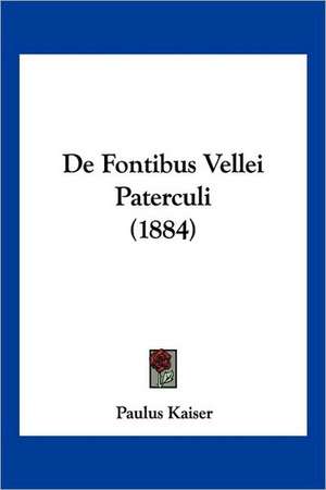 De Fontibus Vellei Paterculi (1884) de Paulus Kaiser