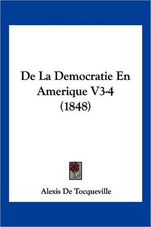 de La Democratie En Amerique V3-4 (1848) de Alexis De Tocqueville