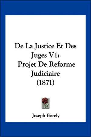 De La Justice Et Des Juges V1 de Joseph Borely