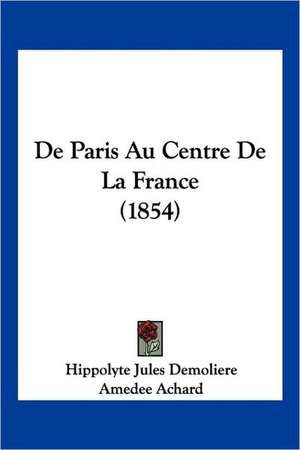 De Paris Au Centre De La France (1854) de Hippolyte Jules Demoliere