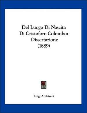 Del Luogo Di Nascita Di Cristoforo Colombo de Luigi Ambiveri