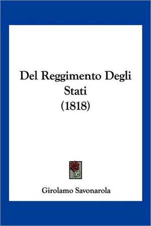 Del Reggimento Degli Stati (1818) de Girolamo Savonarola