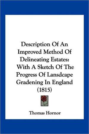 Description Of An Improved Method Of Delineating Estates de Thomas Hornor