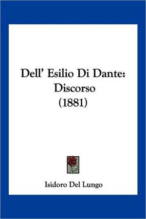 Dell' Esilio Di Dante de Isidoro Del Lungo