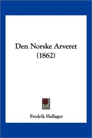 Den Norske Arveret (1862) de Fredrik Hallager