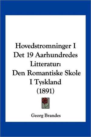 Hovedstromninger I Det 19 Aarhundredes Litteratur de Georg Brandes