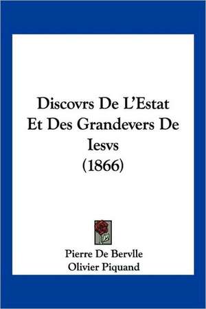 Discovrs De L'Estat Et Des Grandevers De Iesvs (1866) de Pierre De Bervlle