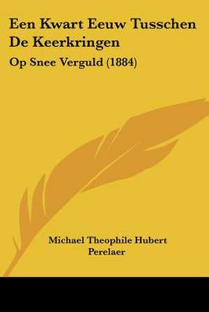 Een Kwart Eeuw Tusschen De Keerkringen de Michael Theophile Hubert Perelaer