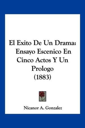 El Exito De Un Drama de Nicanor A. Gonzalez