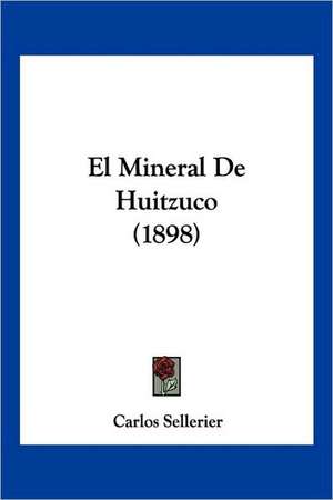 El Mineral De Huitzuco (1898) de Carlos Sellerier