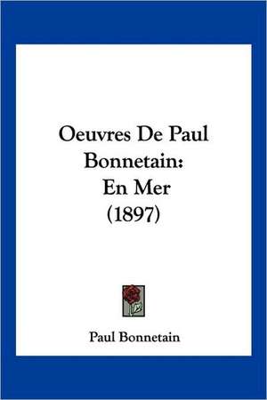 Oeuvres De Paul Bonnetain de Paul Bonnetain