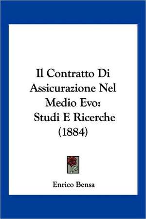 Il Contratto Di Assicurazione Nel Medio Evo de Enrico Bensa