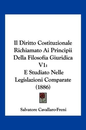 Il Diritto Costituzionale Richiamato Ai Principii Della Filosofia Giuridica V1 de Salvatore Cavallaro-Freni