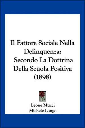 Il Fattore Sociale Nella Delinquenza de Leone Mucci