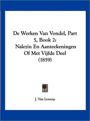 De Werken Van Vondel, Part 5, Book 2 de J. Van Lennep