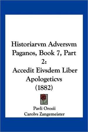 Historiarvm Adversvm Paganos, Book 7, Part 2 de Pavli Orosii