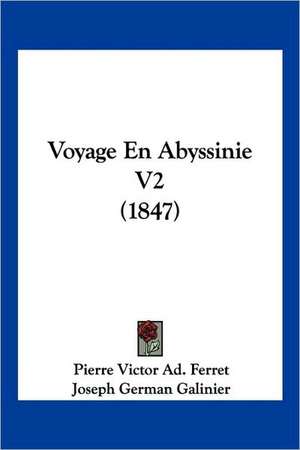 Voyage En Abyssinie V2 (1847) de Pierre Victor Ad. Ferret