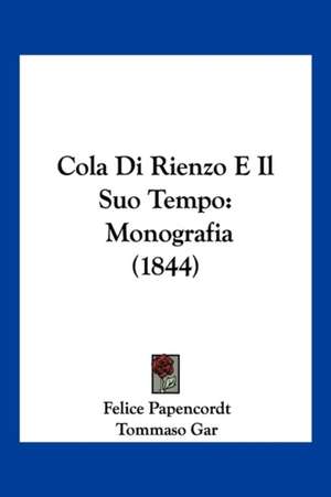 Cola Di Rienzo E Il Suo Tempo de Felice Papencordt