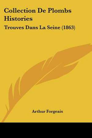 Collection De Plombs Histories de Arthur Forgeais