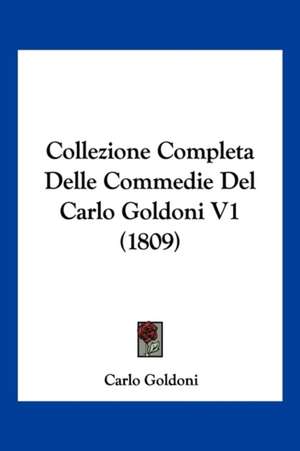 Collezione Completa Delle Commedie Del Carlo Goldoni V1 (1809) de Carlo Goldoni