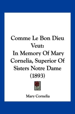 Comme Le Bon Dieu Veut de Mary Cornelia