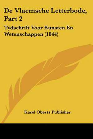 De Vlaemsche Letterbode, Part 2 de Karel Oberts Publisher