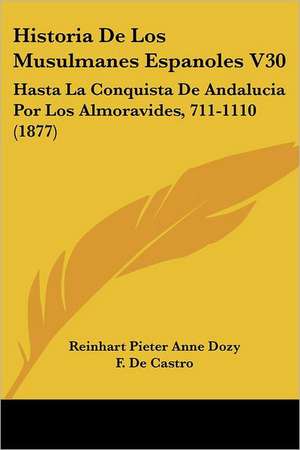 Historia De Los Musulmanes Espanoles V30 de Reinhart Pieter Anne Dozy