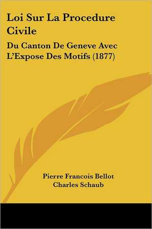 Loi Sur La Procedure Civile de Pierre Francois Bellot