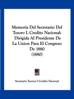 Memoria Del Secretario Del Tesoro L Credito Nacional de Secretario Tesoror I Credito Nacional