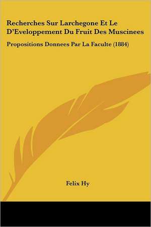 Recherches Sur Larchegone Et Le D'Eveloppement Du Fruit Des Muscinees de Felix Hy