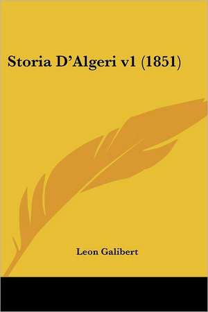 Storia D'Algeri v1 (1851) de Leon Galibert