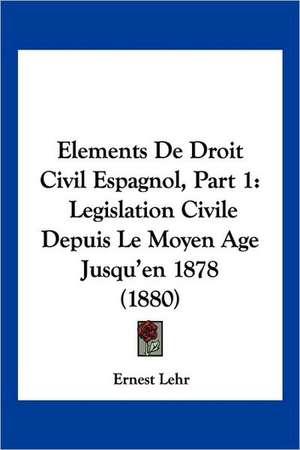 Elements De Droit Civil Espagnol, Part 1 de Ernest Lehr