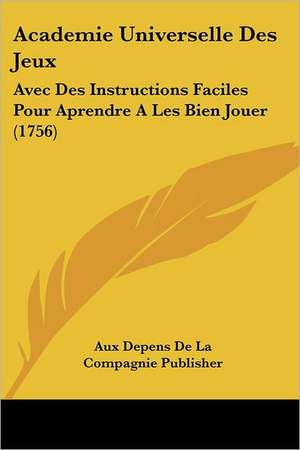 Academie Universelle Des Jeux de Aux Depens De La Compagnie Publisher