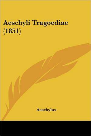 Aeschyli Tragoediae (1851) de Aeschylus