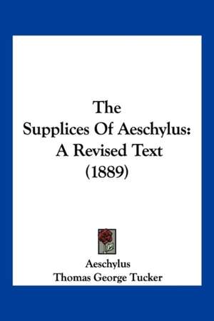 The Supplices Of Aeschylus de Aeschylus