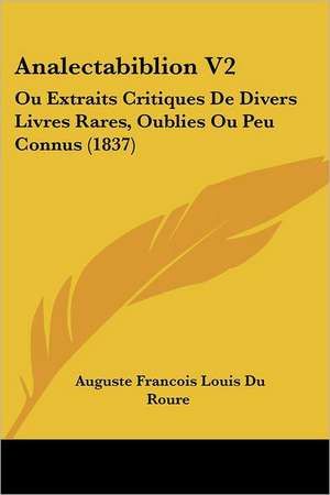 Analectabiblion V2 de Auguste Francois Louis Du Roure