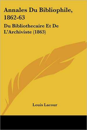 Annales Du Bibliophile, 1862-63 de Louis Lacour