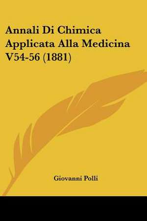 Annali Di Chimica Applicata Alla Medicina V54-56 (1881) de Giovanni Polli