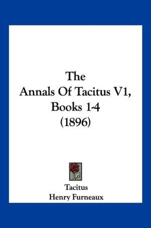 The Annals Of Tacitus V1, Books 1-4 (1896) de Tacitus