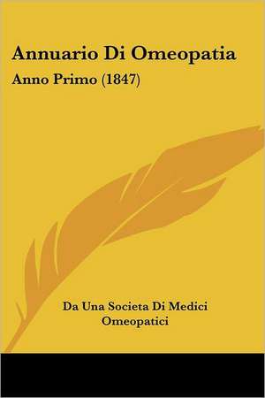 Annuario Di Omeopatia de Da Una Societa Di Medici Omeopatici