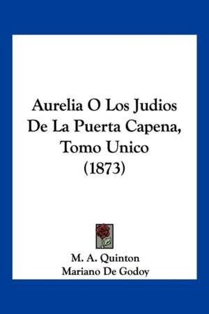 Aurelia O Los Judios De La Puerta Capena, Tomo Unico (1873) de M. A. Quinton