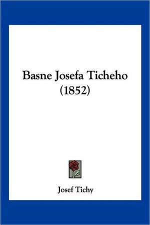 Basne Josefa Ticheho (1852) de Josef Tichy