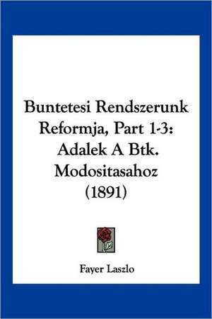 Buntetesi Rendszerunk Reformja, Part 1-3 de Fayer Laszlo