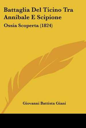 Battaglia Del Ticino Tra Annibale E Scipione de Giovanni Battista Giani