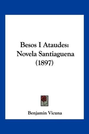 Besos I Ataudes de Benjamin Vicuna