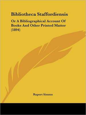 Bibliotheca Staffordiensis de Rupert Simms