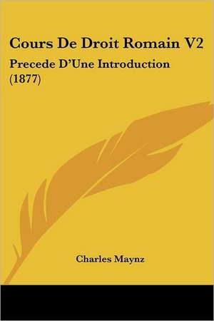 Cours De Droit Romain V2 de Charles Maynz