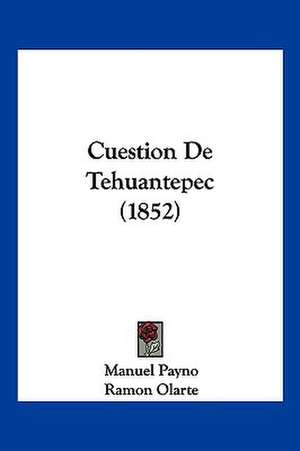 Cuestion De Tehuantepec (1852) de Manuel Payno