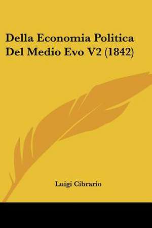 Della Economia Politica Del Medio Evo V2 (1842) de Luigi Cibrario